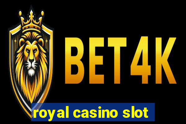 royal casino slot