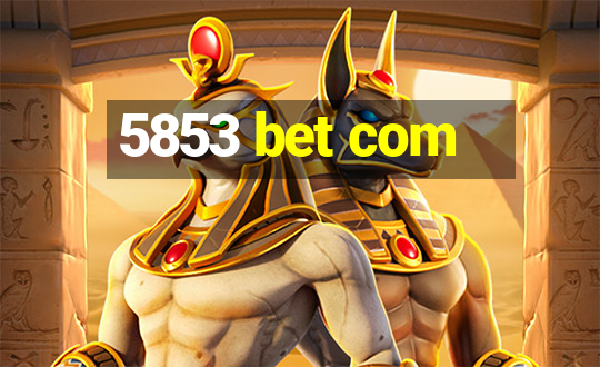 5853 bet com