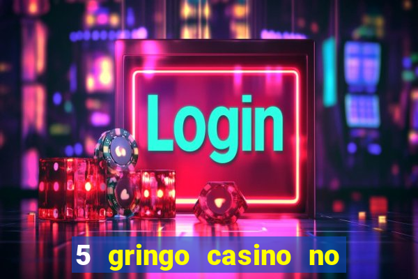 5 gringo casino no deposit bonus