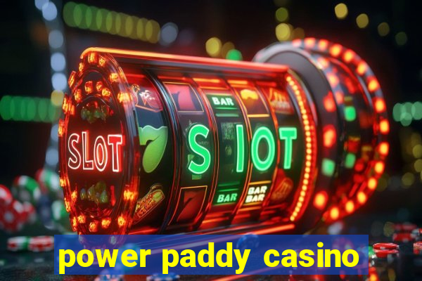 power paddy casino