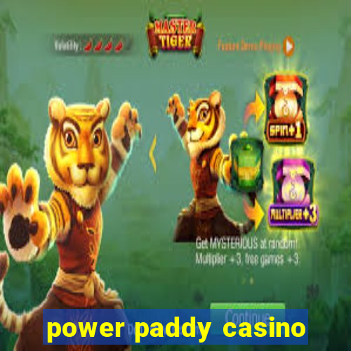 power paddy casino