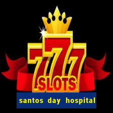 santos day hospital trabalhe conosco