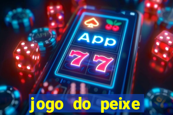 jogo do peixe ganhar dinheiro