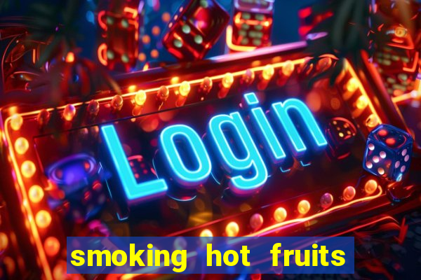 smoking hot fruits wild respins slot