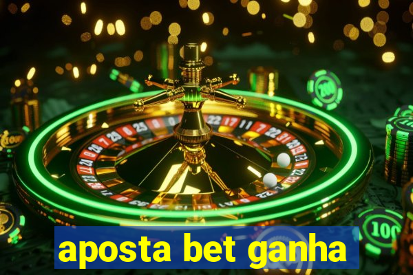 aposta bet ganha