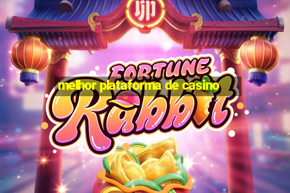 melhor plataforma de casino