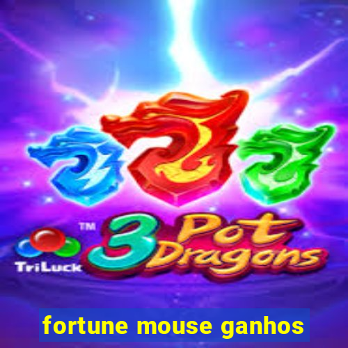 fortune mouse ganhos