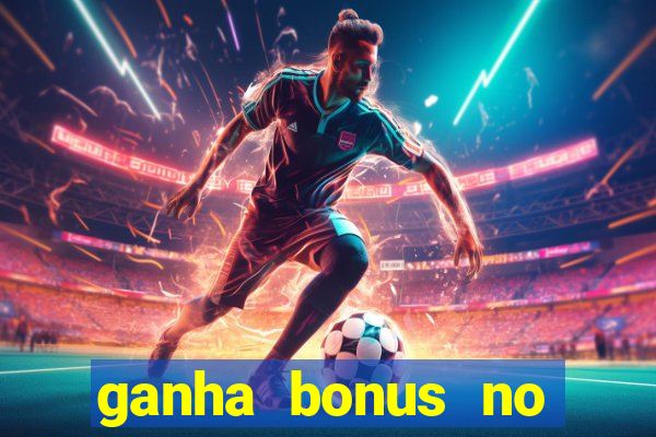 ganha bonus no cadastro sem deposito