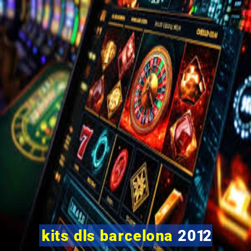 kits dls barcelona 2012