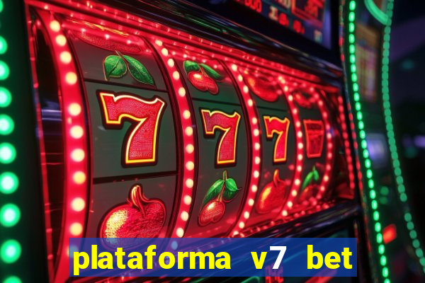 plataforma v7 bet paga mesmo