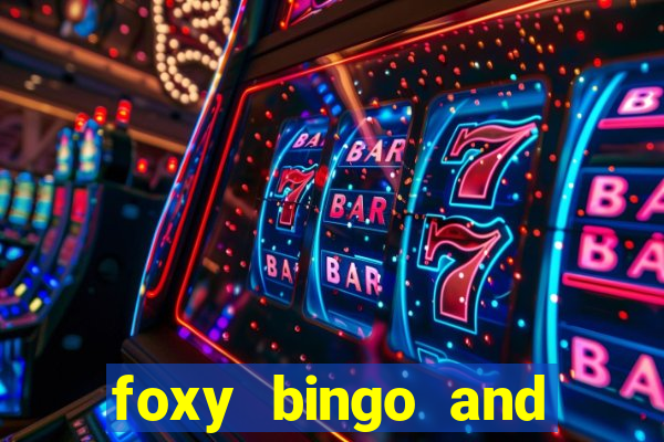 foxy bingo and online casino