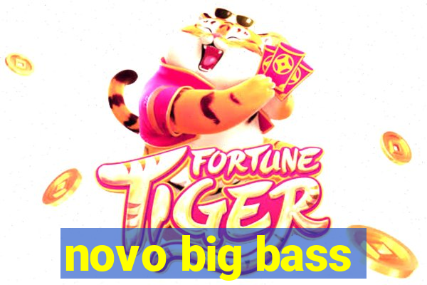 novo big bass