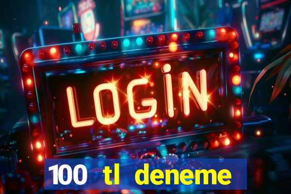 100 tl deneme bonusu veren casino siteleri