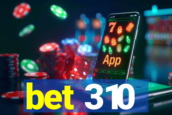 bet 310