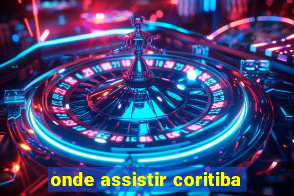 onde assistir coritiba