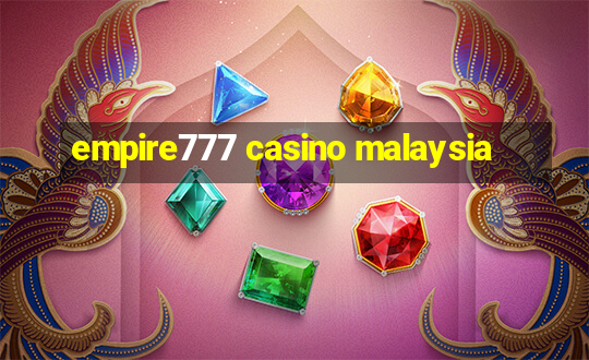 empire777 casino malaysia