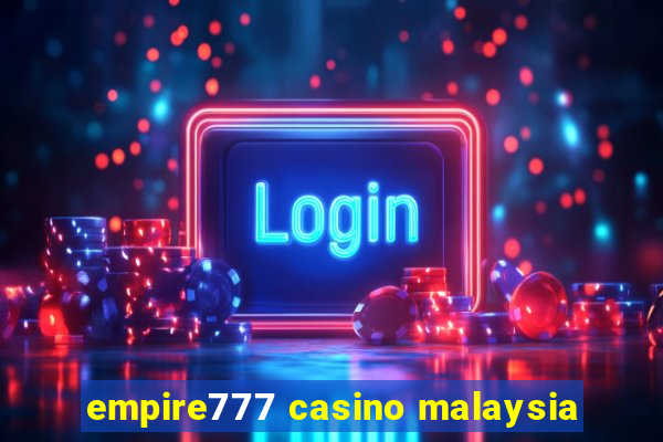 empire777 casino malaysia