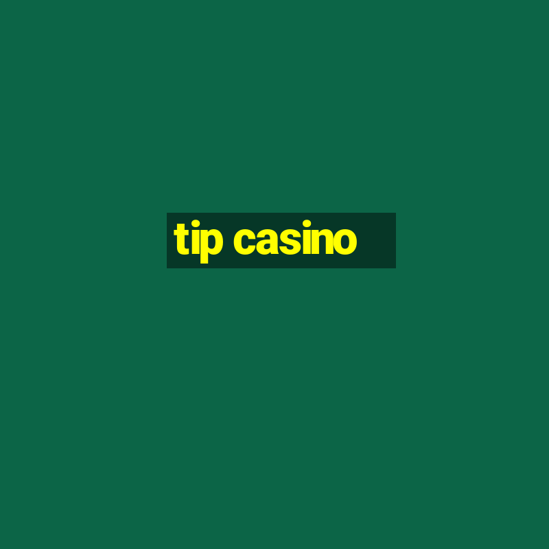 tip casino