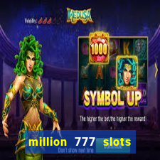 million 777 slots como sacar dinheiro