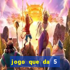 jogo que da 5 reais no cadastro