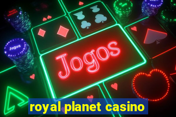 royal planet casino