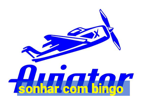 sonhar com bingo