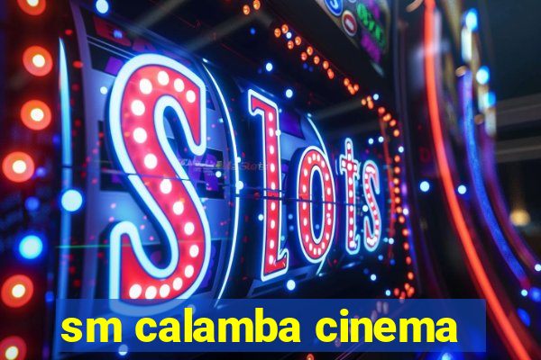 sm calamba cinema