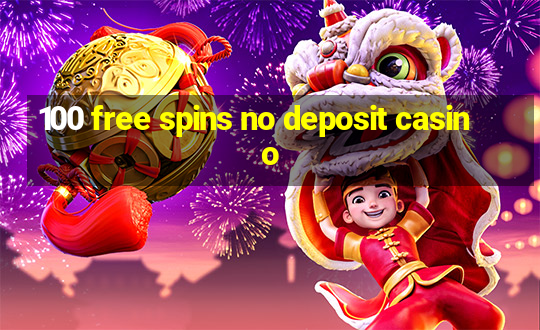 100 free spins no deposit casino