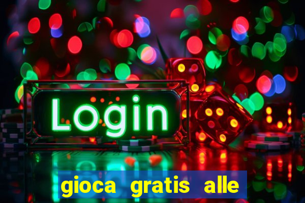 gioca gratis alle slot machine