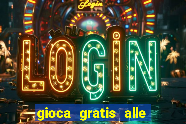 gioca gratis alle slot machine