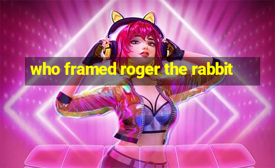 who framed roger the rabbit