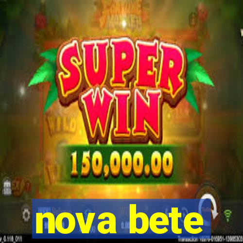 nova bete