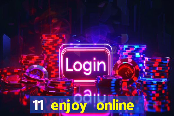 11 enjoy online casino malaysia