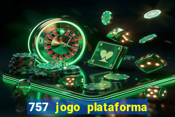 757 jogo plataforma paga mesmo