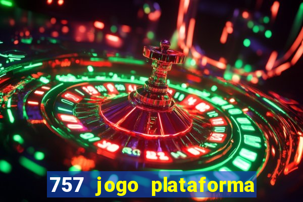 757 jogo plataforma paga mesmo