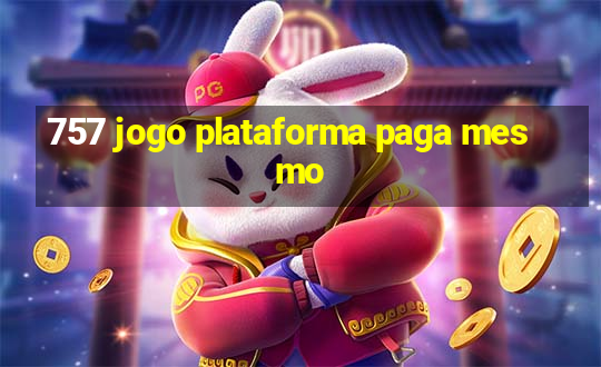 757 jogo plataforma paga mesmo