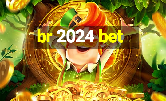 br 2024 bet