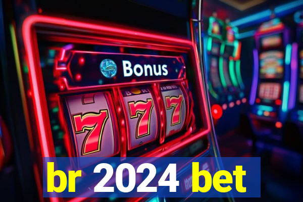 br 2024 bet