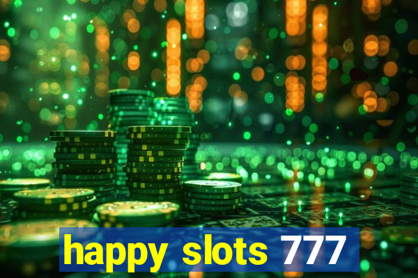 happy slots 777