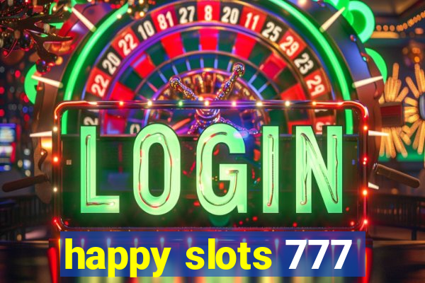 happy slots 777