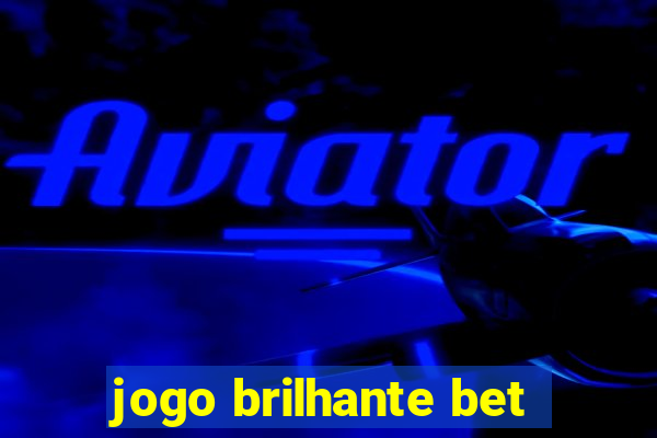 jogo brilhante bet