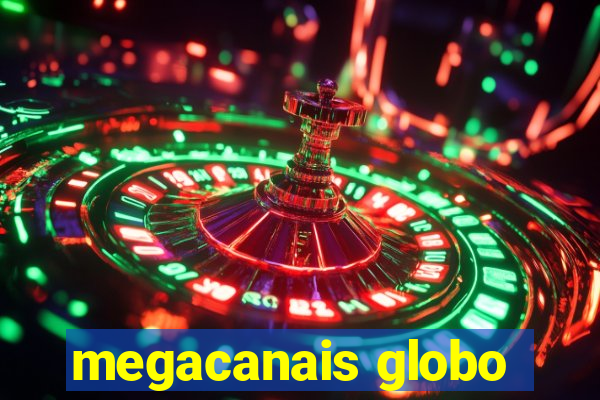 megacanais globo