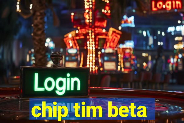 chip tim beta