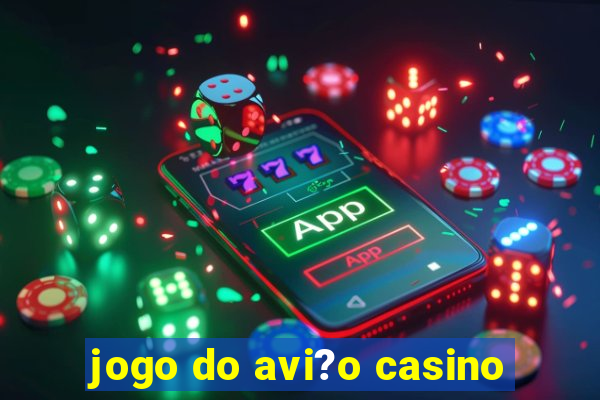 jogo do avi?o casino