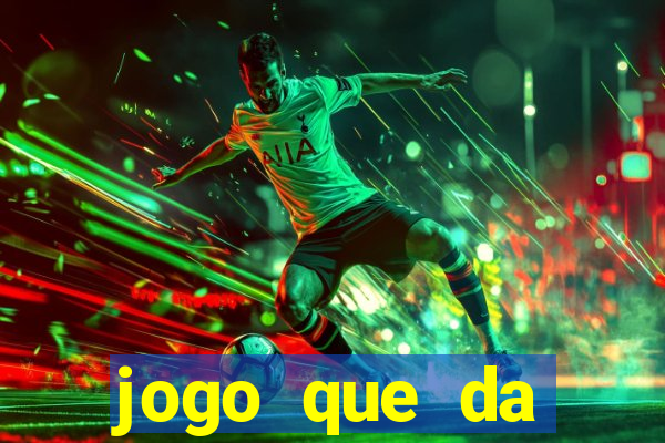 jogo que da dinheiro tigre