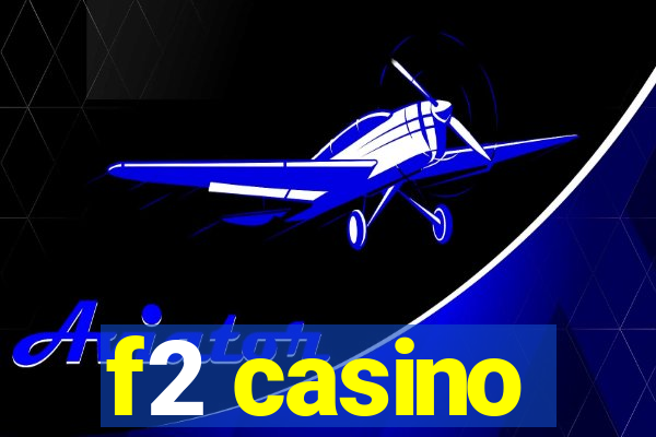 f2 casino