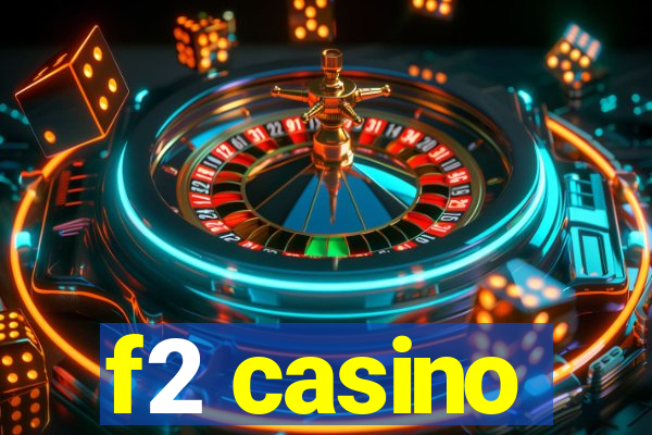 f2 casino