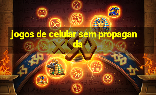 jogos de celular sem propaganda