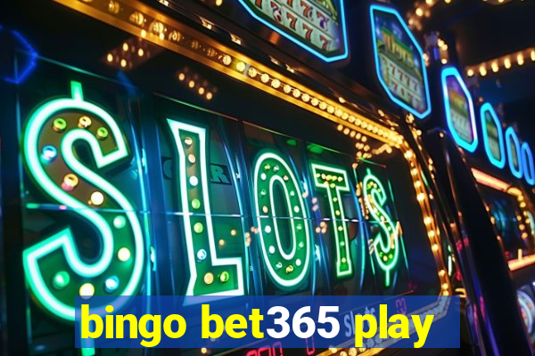 bingo bet365 play