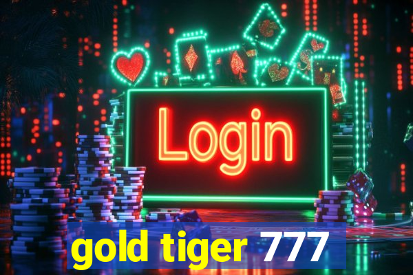 gold tiger 777